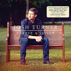 JOSH TURNER | I SERVE A SAVIOR