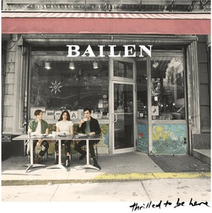 BAILEN | THRILLED TO BE HERE