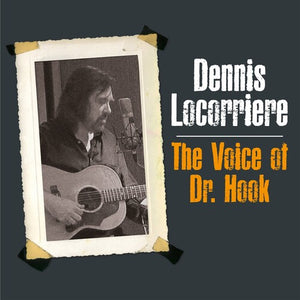 DENNIS LOCORRIERE | VOICE OF DR HOOK