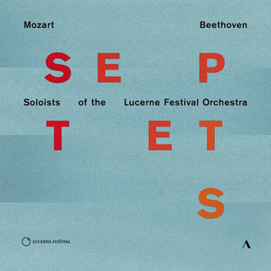SOLOISTS OF THE LUCERNE FESTIVAL ORCHESTRA | SEPTETS