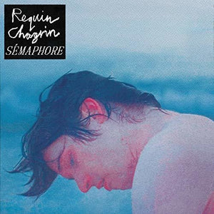 REQUIN CHAGRIN | SEMAPHORE