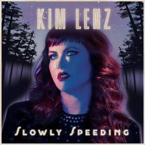 KIM LENZ | SLOWLY SPEEDING