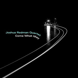 JOSHUA REDMAN | COME WHAT MAY
