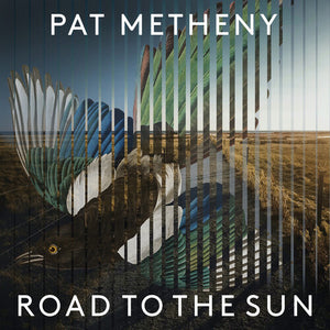 PAT METHENY | ROAD TO THE SUN