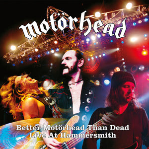 MOTORHEAD | BETTER MOTORHEAD THAN DEAD (LIVE AT HAMMERSMITH)