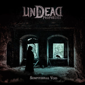 UNDEAD PROPHECIES | SEMPITERNAL VOID