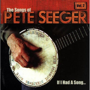 VARIOUS ARTISTS | IF I HAD A SONG: SONGS OF PETE SEEGER 2 / VARIOUS