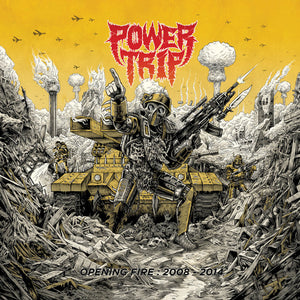 POWER TRIP | OPENING FIRE: 2008-2014
