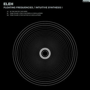 ELEH | FLOATING FREQUENCIES / INTUITIVE SYNTHESIS 1