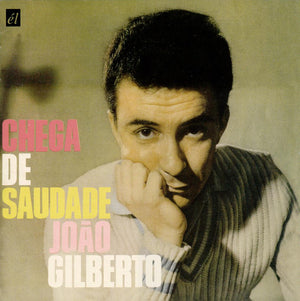 JOAO GILBERTO | CHEGA DE SAUDADE