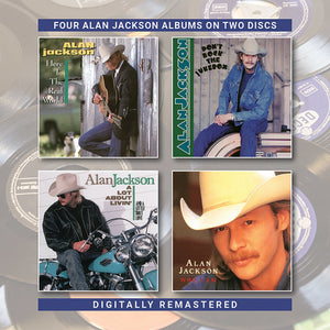 ALAN JACKSON | HERE IN THE REAL WORLD / DON'T ROCK THE JUKEBOX / A LOT ABOUT LIVIN' (AND A LITTLE ABOUT LOVE) / WHO AM I (2CD SET)