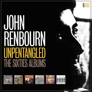 JOHN RENBOURN | UNPENTANGLED - THE SIXTIES ALBUMS (6CD SET)