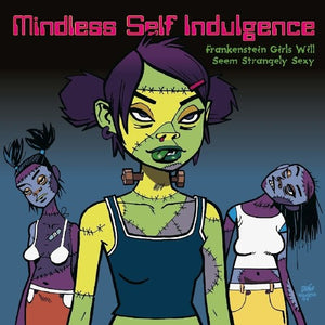 MINDLESS SELF INDULGENCE | FRANKENSTEIN GIRLS WILL SEEM STRANGELY SEXY