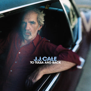 J.J. CALE | TO TULSA & BACK