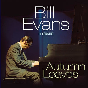 BILL EVANS | AUTUMN LEAVES: IN CONCERT