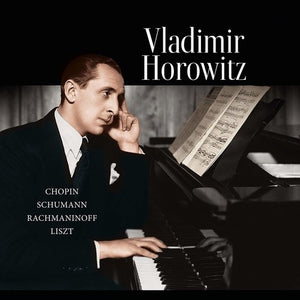 VLADIMIR HOROWITZ | CHOPIN / SCHUMANN / RACHMANINOFF / LISZT