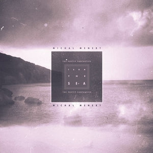 MICHAL MENERT & THE PRETTY FANTASTICS | FROM THE SEA