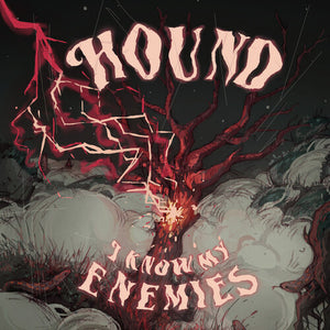 HOUND | I KNOW MY ENEMIES