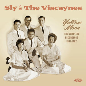 SLY & THE VISCAYNES | YELLOW MOON: COMPLETE RECORDINGS 1961-1962