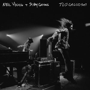 NEIL YOUNG & STRAY GATORS^NEIL YOUNG & THE STRAY GATORS | TUSCALOOSA (LIVE)