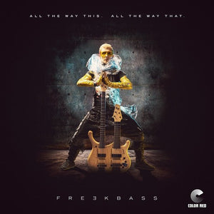 FREEKBASS | ALL THE WAY THIS. ALL THE WAY THAT.