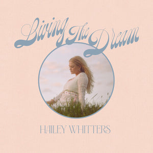 HAILEY WHITTERS | LIVING THE DREAM (DELUXE EDITION)