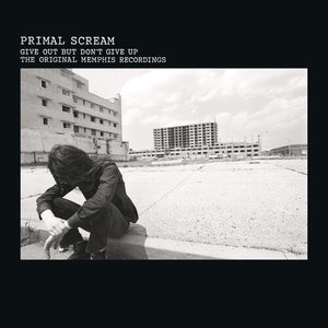 PRIMAL SCREAM | GIVE OUT BUT DON'T GIVE UP