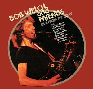 BOB WELCH & FRIENDS | LIVE FROM THE ROXY