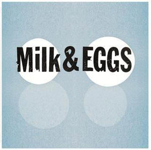 MILK AND EGGS | MILK AND EGGS