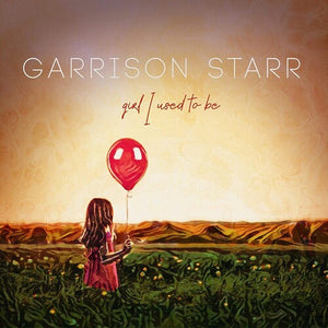 GARRISON STARR | GIRL I USED TO BE