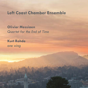 LEFT COAST CHAMBER ENSEMBLE | QUARTET FOR THE END OF TIME