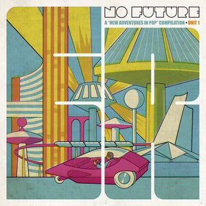 | NO FUTURE: NEW ADVENTURES IN POP COMPILATION / VA