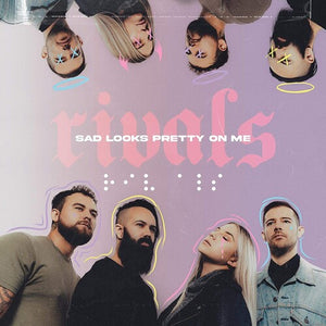 RIVALS | SAD LOOKS PRETTY ON ME