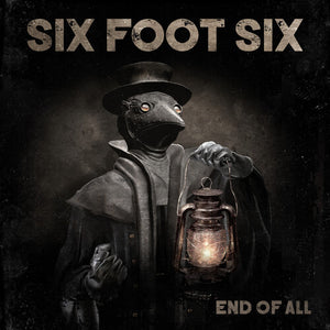 SIX FOOT SIX | END OF ALL