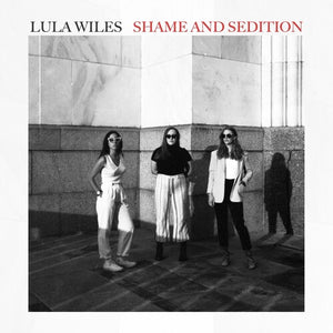 LULA WILES | SHAME & SEDITION