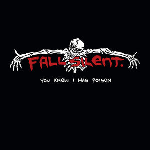 FALL SILENT | YOU KNEW I WAS POISON