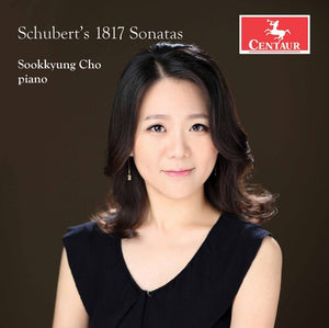 SOOKKYUNG CHO | SCHUBERT'S 1817 SONATAS