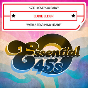 EDDIE ELDER | GEE! I LOVE YOU BABY / WITH A TEAR IN MY