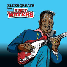 MUDDY WATERS | BLUES GREATS