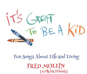 FRED MOLLIN | IT'S GREAT TO BE A KID