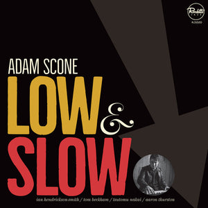 ADAM SCONE | LOW & SLOW
