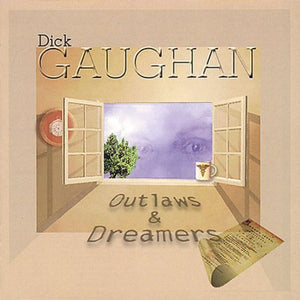 DICK GAUGHAN | OUTLAWS & DREAMERS