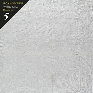 IRON & WINE | ARCHIVE SERIES VOLUME NO 5: TALLAHASSEE RECORDINGS