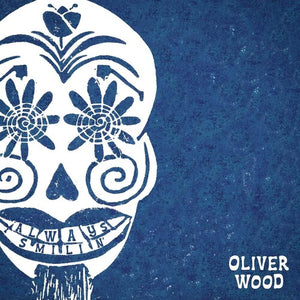 OLIVER WOOD | ALWAYS SMILIN'