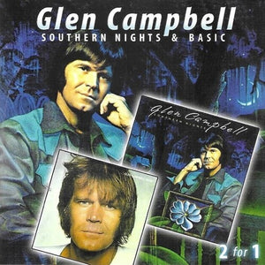 GLEN CAMPBELL | SOUTHERN NIGHTS & BASIC