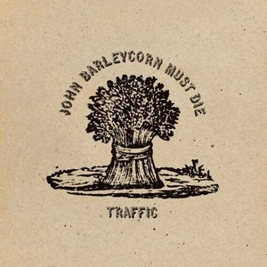 TRAFFIC | JOHN BARLEYCORN MUST DIE