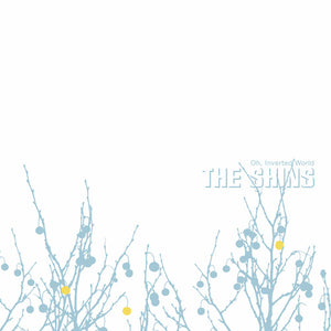 THE SHINS | OH INVERTED WORLD 20TH ANNIVERSARY REMASTER
