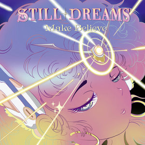 STILL DREAMS | MAKE BELIEVE