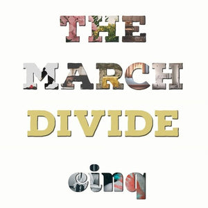 THE MARCH DIVIDE | CINQ