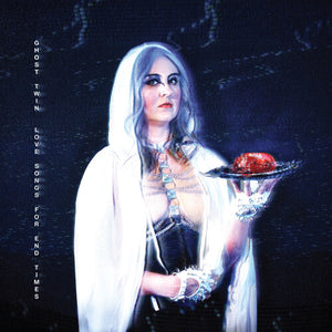 GHOST TWIN | LOVE SONGS FOR END TIMES